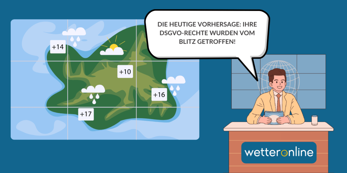 A weather man sitting behind a desk and next to a weather map. Above him a speech bubble showing that he says "today's forecast: your GDPR rights have been hit by lightning"